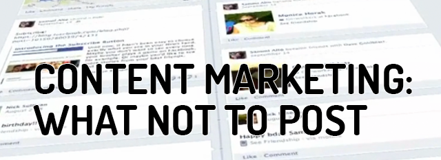 Content Marketing: What Not to Post