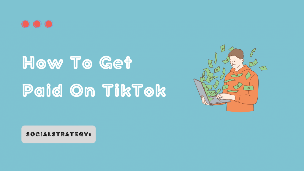 How To Get Paid On TikTok - SocialStrategy1