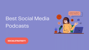 Best Social Media Podcasts - SocialStrategy1
